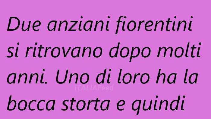 Due Anziani Fiorentini Si Ritrovano Dopo Molti Anni Barzelletta